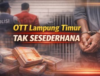 Di Balik OTT Lamtim, Ada Rangkaian Peristiwa yang Belum Terungkap